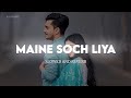 Maine Soch Liya Slow Reverb Udit Narayan Shreya Ghoshal Tumsa Nahin Dekha KuberEditz