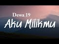 Aku Milikmu - Dewa 19 (Lyrics Video)