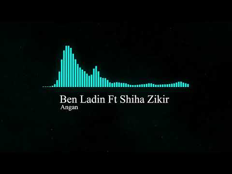 Ben Ladin Ft Shiha Zikir - Angan (Visualizer)