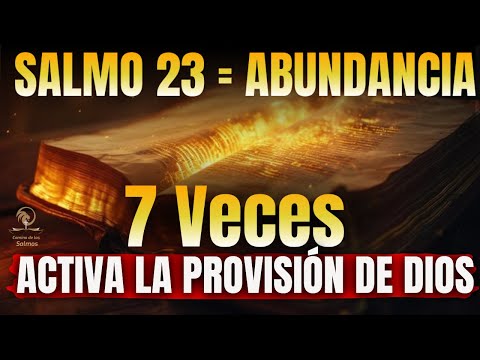 🔥 SALMO 23 – 7 Veces Para Activar la Abundancia de Dios AHORA | Oración Profética de Prosperidad