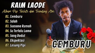 Download lagu CEMBURU - SALAH | RAIM LAODE | ALBUM POP TERBAIK DAN TRENDING ATAS mp3