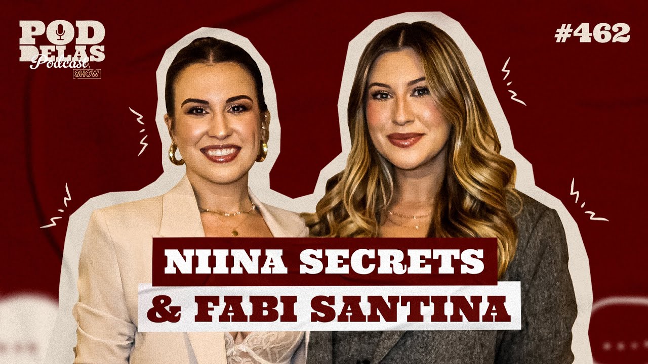 NIINA SECRETS E FABI SANTINA - PODDELAS PODCAST SHOW #462