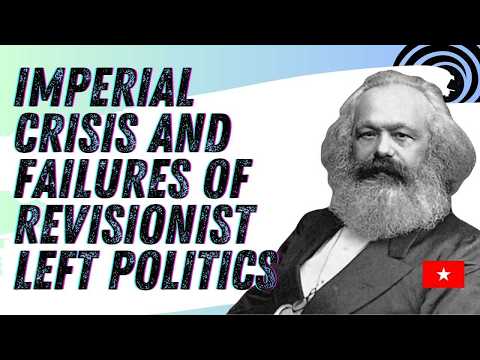 Imperial Crisis and Failures of Revisionist Left Politics