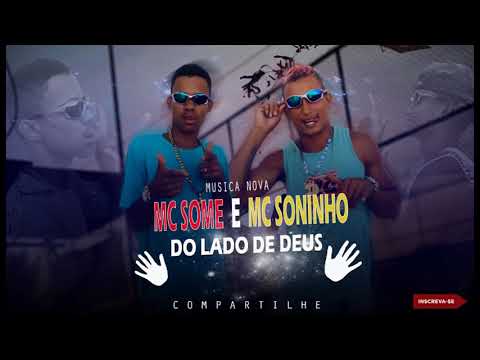 MC SOME MC SONINHO - DO LADO DE DEUS ( MUSICA NOVA )