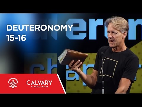 Deuteronomy 15-16 - Skip Heitzig