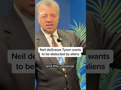 Neil de Grasse Tyson wants to be abducted by aliens