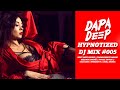 Dapa Deep Hypnotized DJ MIX 005 Best Deep House Melodic House Vocal House Music