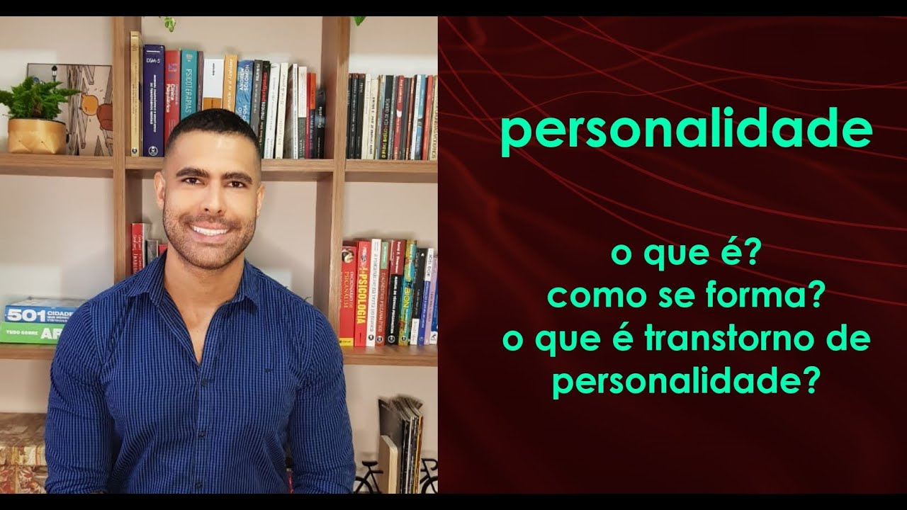 PERSONALIDADE: o que é, como se forma e como identificar um transtorno da personalidade