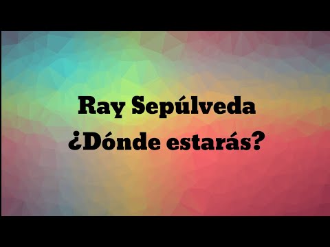 🌼Ray Sepúlveda - ¿Donde estarás? (letra)