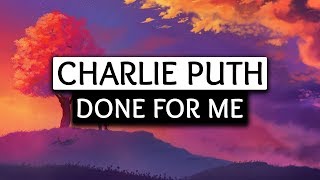 Charlie Puth, Kehlani ‒ Done For Me (Lyrics) 🎤