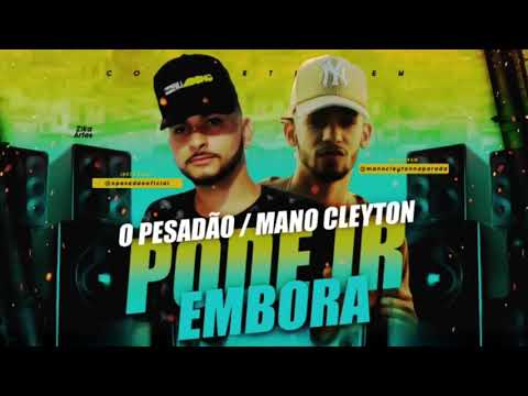 O PESADÃO E MANO CLEYTON - PODE IR EMBORA