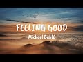 FEELING GOOD - Michael Bublé [Lyrics]