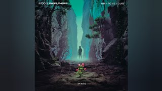 Kygo &amp; Imagine Dragons - Born To Be Yours (Demo. Drop from Kygo, One Republic - Follow)