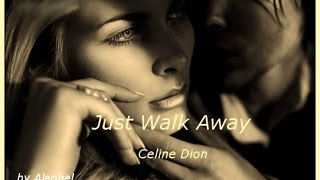 Just Walk Away ♥ Celine Dion ~ Lyrics