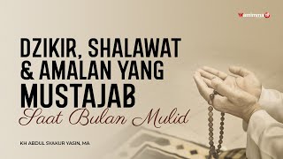 Download lagu Dzikir, Shalawat Dan Amalan Yang Mustajab Saat Bulan Maulid - Buya Syakur mp3