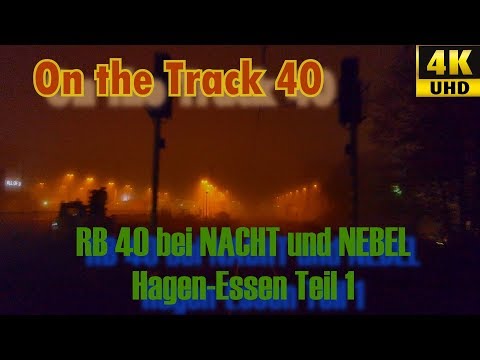 RB 40 bei NACHT und NEBEL, Hagen-Essen, 4K , O Ton, Teil 1 bis Witten