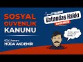 "Sosyal Güvenlik Kanunu" - SGK Emeklilik - SGK Uzmanı Hüda AKDEMİR - B04