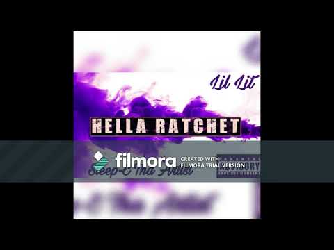 Lil Lit- Hella Ratchet Ft. Sleep-E Tha Artist