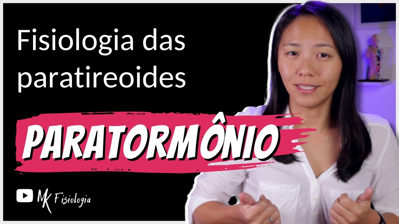 GLÂNDULAS PARATIREOIDES: Paratormônio (PTH) | MK Fisiologia