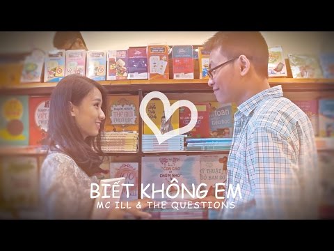 BIẾT KHÔNG EM - MC ILL & THE QUESTIONS [Official MV]