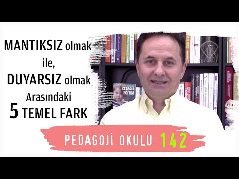 Pedagoji Okulu 142 - Mantıklı Olmak ile Duyarsız Olmak Arasındaki 5 Temel Fark