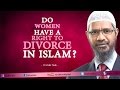 Do women have a right to divorce in Islam? - Dr Zakir Naik