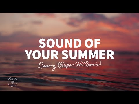 Quarry - Sound Of Your Summer (Lyrics) SUPER-Hi Remix