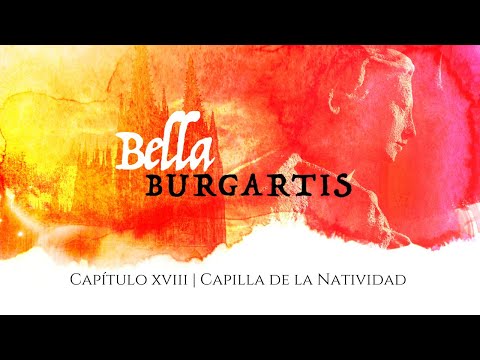 BELLA BURGARTIS | Capítulo XVIII : Capilla de la Natividad