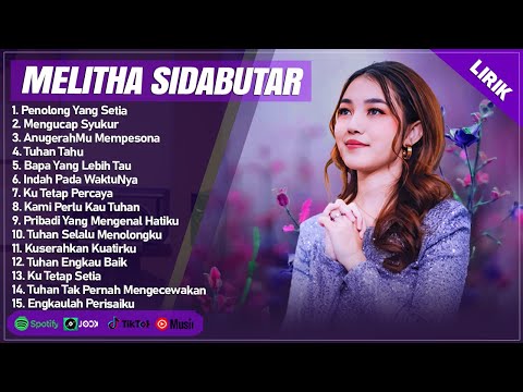 PENOLONG YANG SETIA - MELITHA SIDABUTAR FULL ALBUM (LIRIK) | MENGUCAP SYUKUR || LAGU ROHANI TERBARU