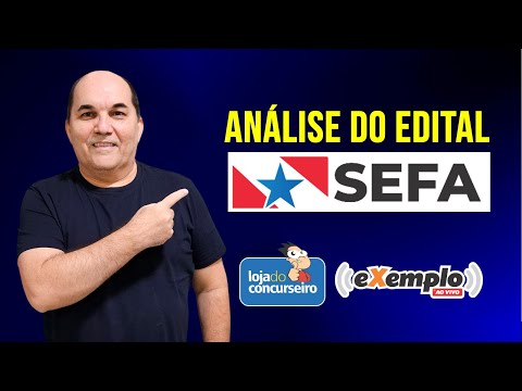 Analysis of the SEFA-PA Public Notice - Loja do Concurseiro - Petronio Castro