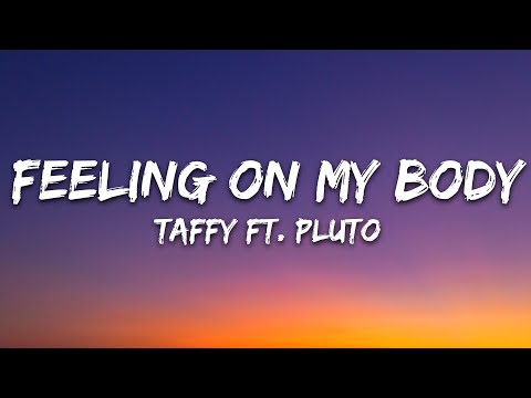 Taffy - Feeling On My Body (Lyrics) ft. PLUTO