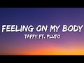 Taffy Feeling On My Body Lyrics Ft PLUTO