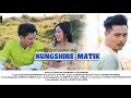 Nungshire Matik Official Music Video Release 2021