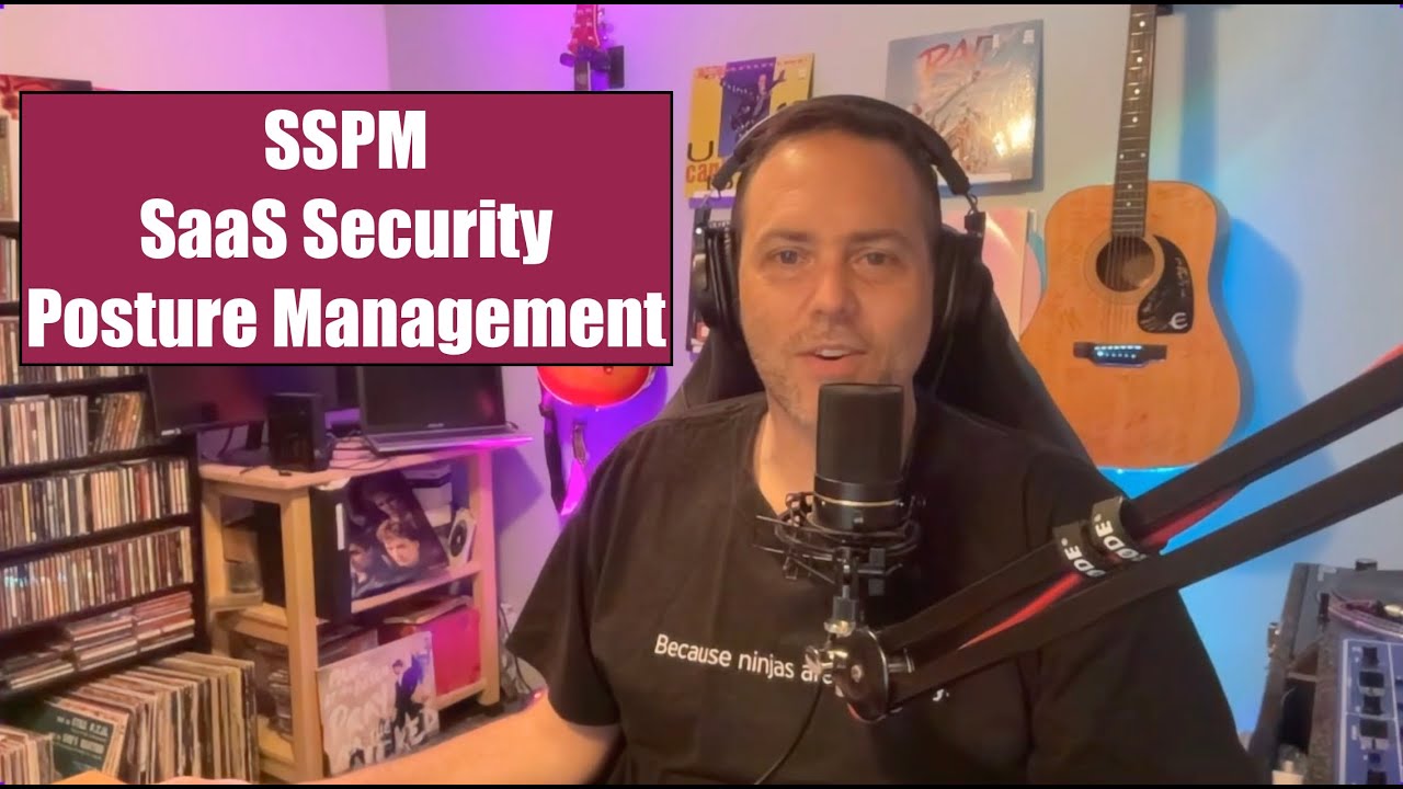 #10 - SSPM - SaaS Security Posture Management