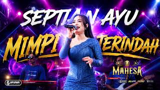 Download lagu Septian Ayu - Most Beautiful Dream - Mahesa Music mp3