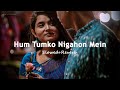 Hum Tumko Nigahon Mein Slowed Reverb Salman Khan Shilpa Shetty Romantic Lofi Song