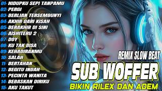 Download lagu DJ REMIX SLOW BEAT SUB WOFFER BIKIN RILEX DAN ADEM FULL ALBUM VIRAL TIK TOK mp3 Download lagu DJ REMIX SLOW BEAT SUB WOFFER BIKIN RILEX DAN ADEM FULL ALBUM VIRAL TIK TOK mp3