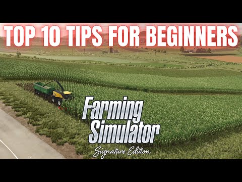 TOP 10 TIPS FOR BEGINNERS - Farming Simulator Signature Edition