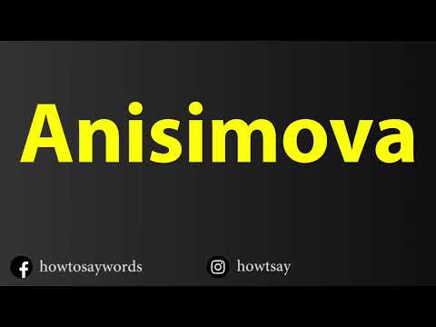 How To Pronounce Anisimova