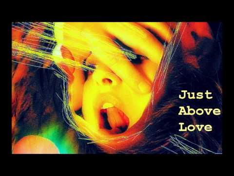 Video thumbnail for Just Above Love