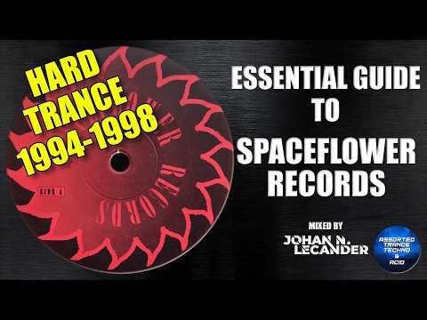 Essential Guide To Spaceflower Records 1994-1998 [Hard Trance]