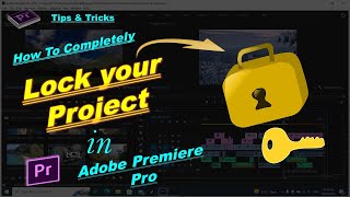How to Completely Lock and Unlock Your  Project in Adobe Premiere Pro, Video Editing Tips and Tricks