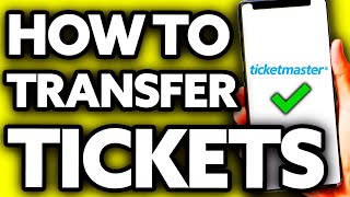 How To Transfer Tickets on Ticketmaster 2024