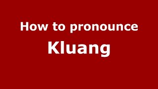 How to pronounce Kluang