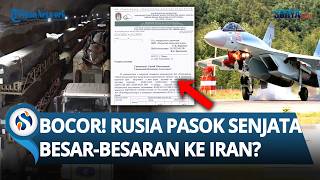 Dokumen Rahasia Bocor! Rusia Diduga Pasok Senjata ke Iran: Ada Jet Su-35 & Rudal Kh-38