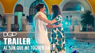 AL SON QUE ME TOQUEN BAILO - Tráiler Oficial -