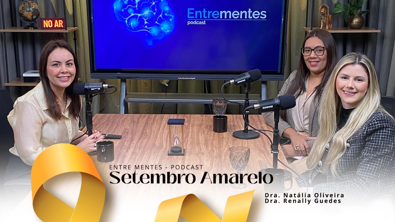 Setembro Amarelo: Saúde Mental– Dicas Essenciais com Dra. Natália e Psicóloga Dra. Renally | Podcast