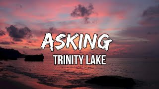 Trinity Lake - Asking (lyrics) | I've always had a bad habit of tryna fix everything