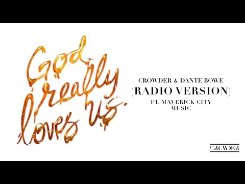 Crowder, Dante Bowe - God Really Loves Us (Radio Version / Audio) ft. Maverick City Music
