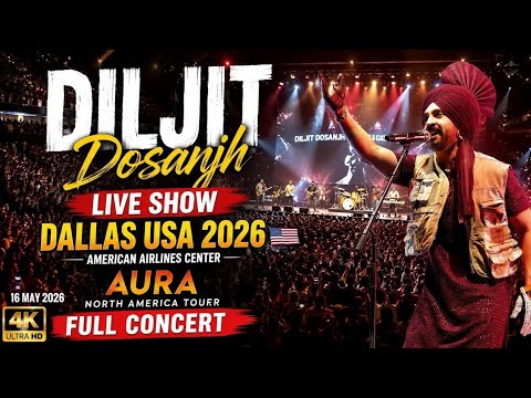 Diljit Dosanjh Live Full Dallas 2026 | American Airlines Centre Aura World Tour Full live Video 4k